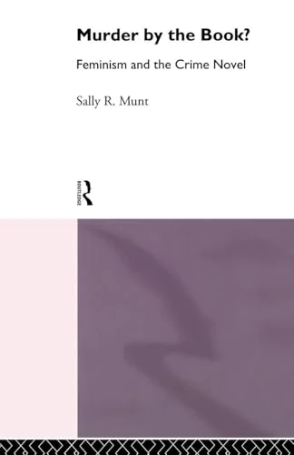 Murder by the Book?: Feminism and the Crime Novel (Narrative Forms and Social Formation)