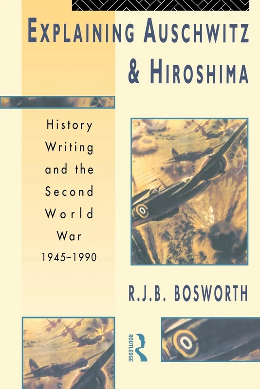 Explaining Auschwitz and Hiroshima: Historians and the Second World War, 1945-1990 (The New International History) - Image 1