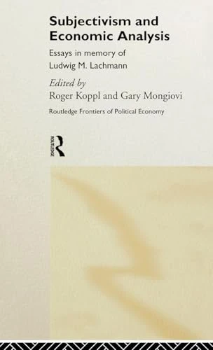 Subjectivism and Economic Analysis: Essays in Memory of Ludwig M. Lachmann: 21 (Routledge Frontiers of Political Economy)