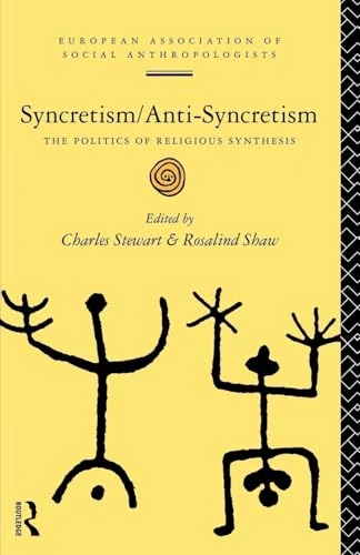 Syncretism/Anti-Syncretism: The Politics of Religious Synthesis (European Association of Social Anthropologists)