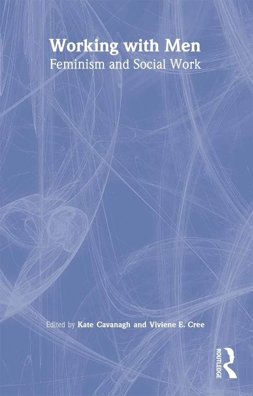 Working with Men: Feminism and Social Work (State of Welfare)