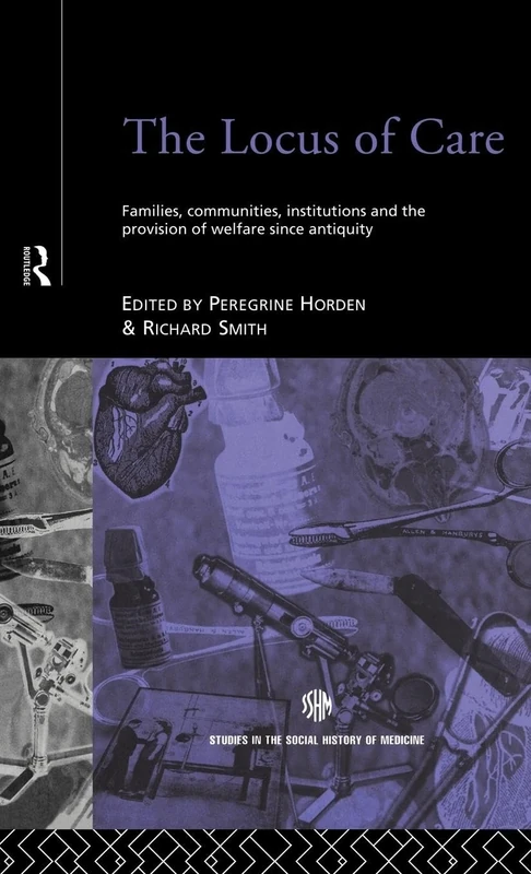 The Locus of Care: Families, Communities, Institutions, and the Provision of Welfare Since Antiquity (Routledge Studies in the Social History of Medicine) - Image 1