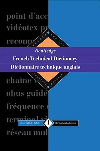 Routledge French Technical Dictionary Dictionnaire technique anglais: Volume 1 French-English/francais-anglais: 001