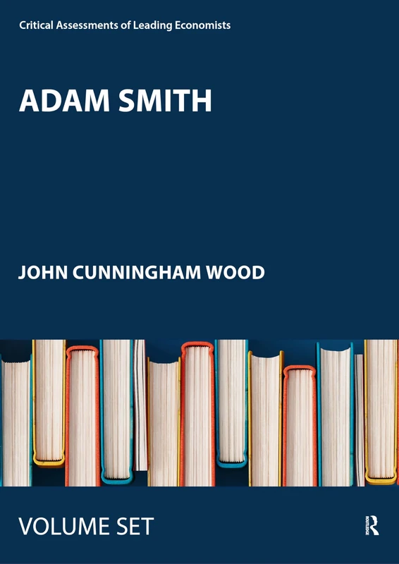 Adam Smith: Critical Assessments I and II (Critical Assessments of Leading Economists)