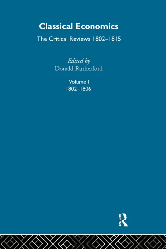 Classical Economics I: The Critical Reviews: 1802-1815