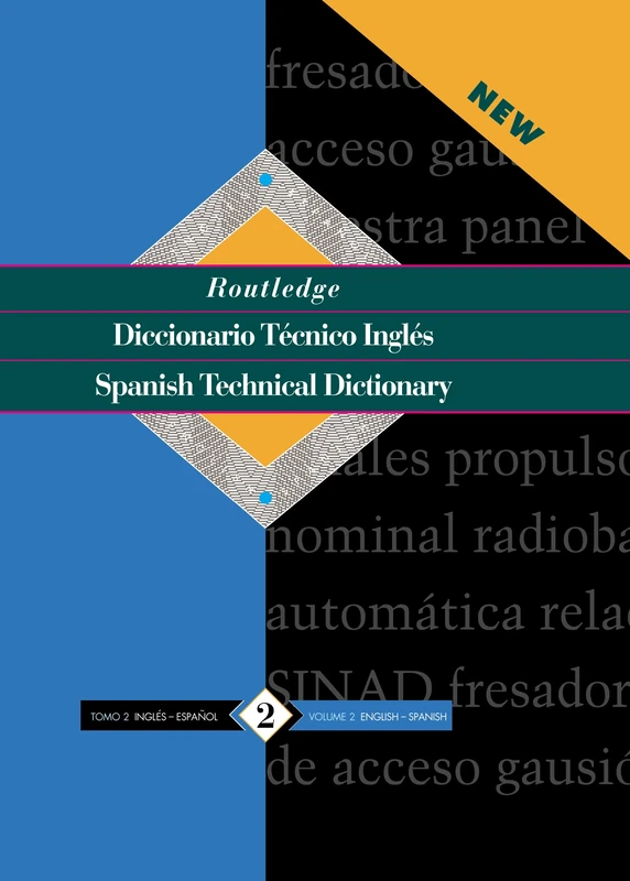 Diccionario Técnico Inglés - Spanish Technical Dictionary: Volume 2: English-Spanish/ingles-Espanol (Routledge Bilingual Specialist Dictionaries)