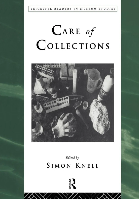 Care of Collections (Leicester Readers in Museum Studies)