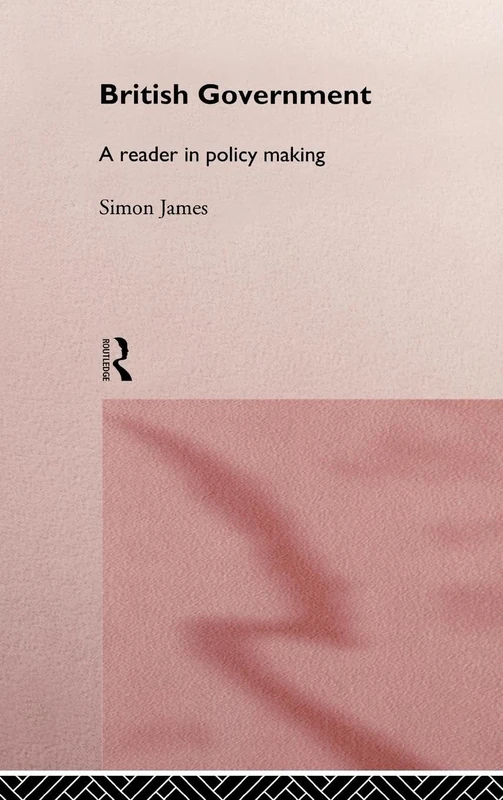 British Government: A Reader in Policy Making