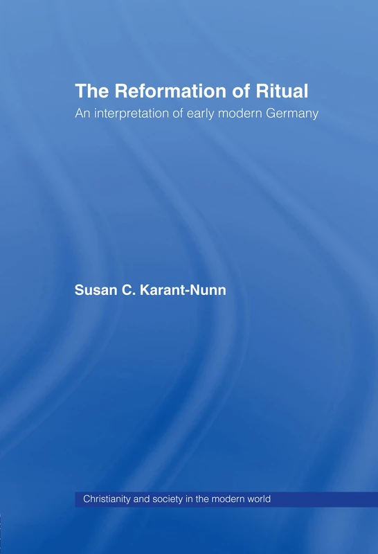 Routledge - The Reformation of Ritual: Early Modern Germany