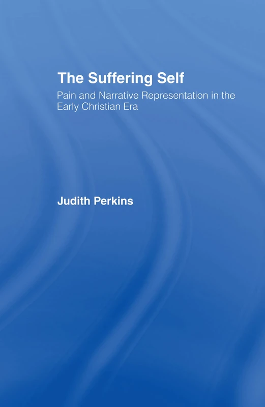 Routledge - The Suffering Self: Early Christian Era History