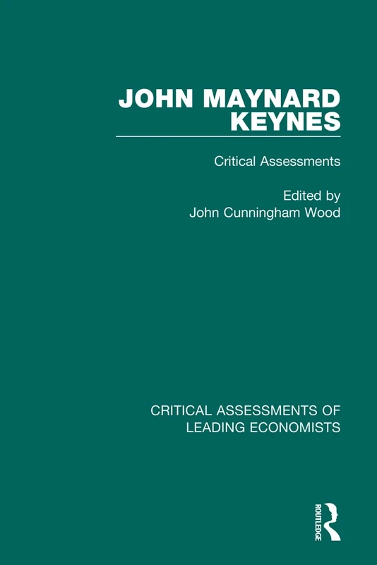 John Maynard Keynes: Critical Assessments I and II (Critical Assessments of Leading Economists)