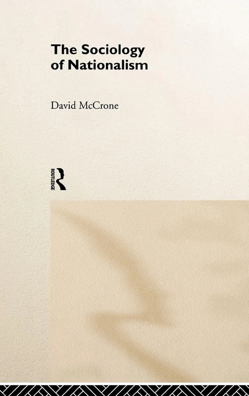 The Sociology of Nationalism: Tomorrow's Ancestors (International Library of Sociology)