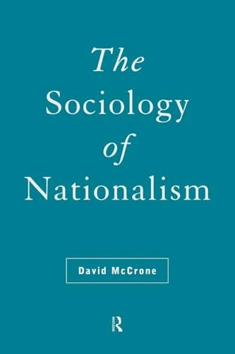 The Sociology of Nationalism: Tomorrow's Ancestors (International Library of Sociology)