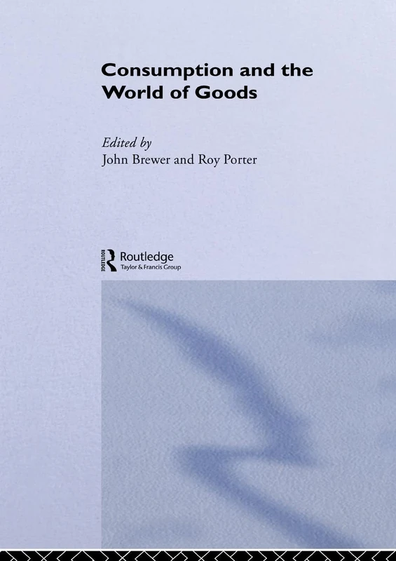 Consumption and the World of Goods