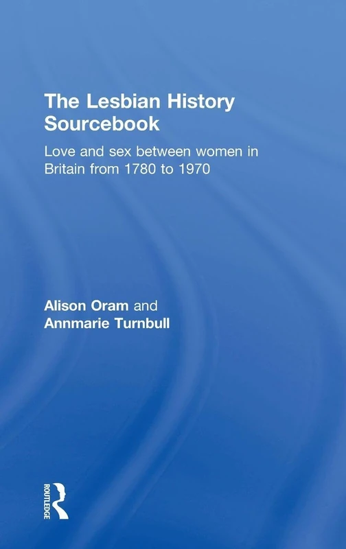 Routledge - The Lesbian History Sourcebook: 1780-1970