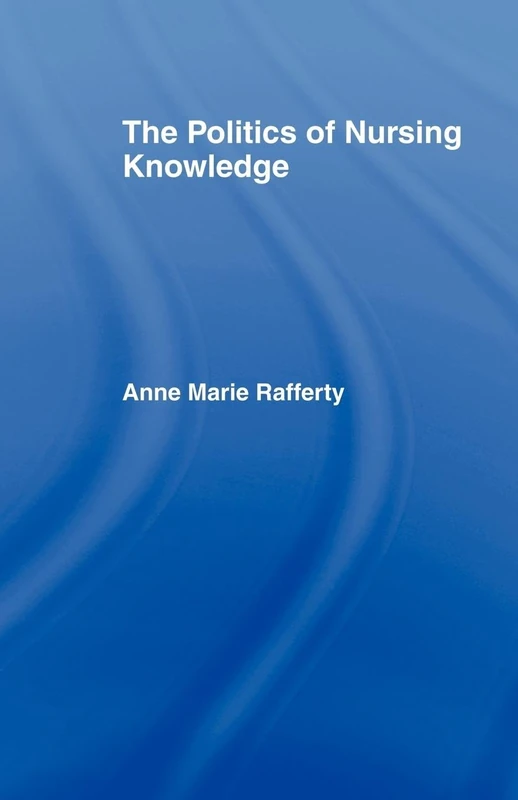 The Politics of Nursing Knowledge
