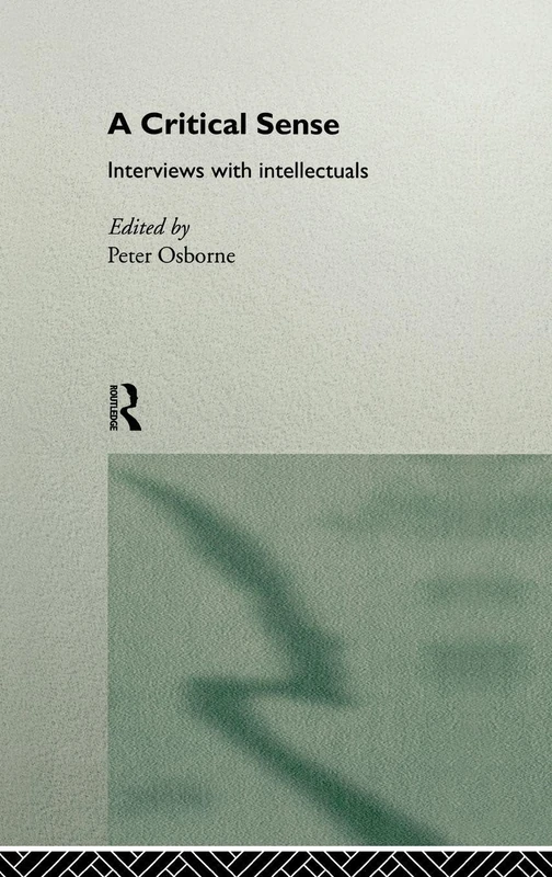 A Critical Sense: Interviews with Intellectuals