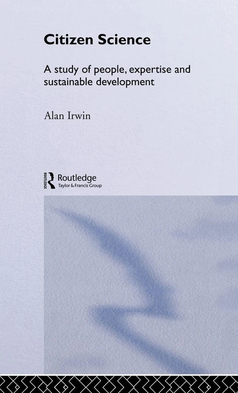 Routledge Citizen Science: A Study of People, Expertise and Sustainable Development