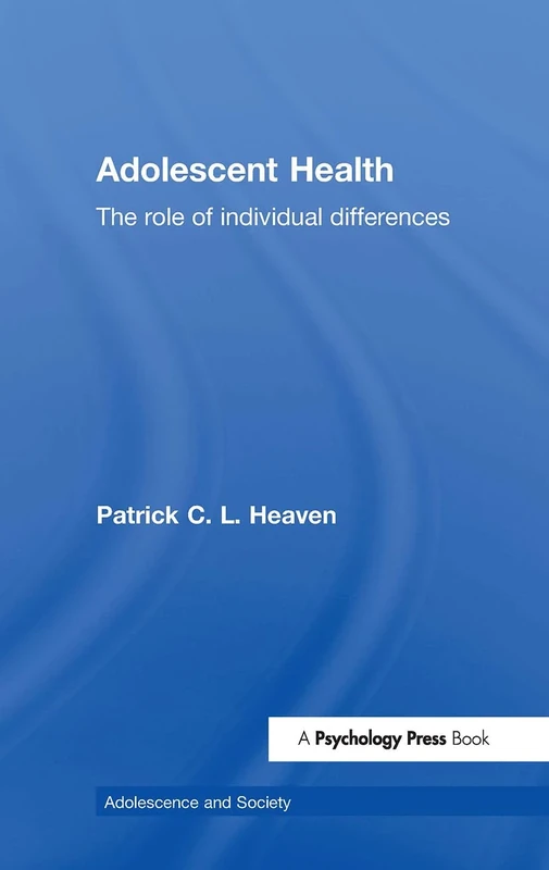 Adolescent Health: The Role of Individual Differences (Adolescence and Society)