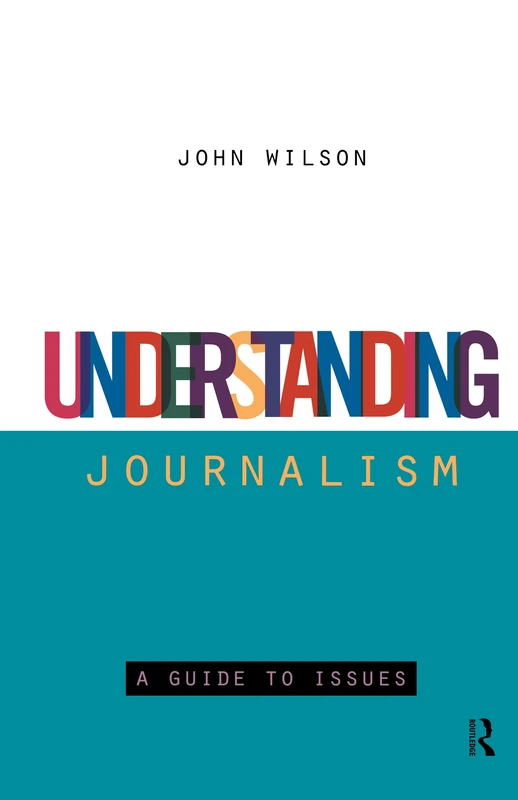 Understanding Journalism: A Guide to Issues