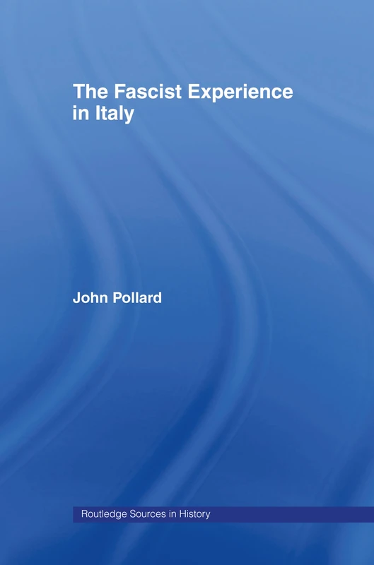 The Fascist Experience in Italy (Routledge Sources in History)