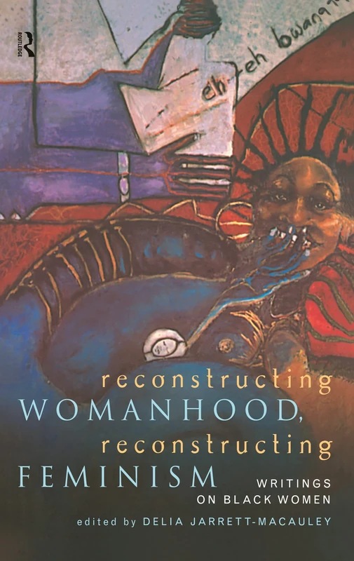 Reconstructing Womanhood, Reconstructing Feminism: Writings on Black Women