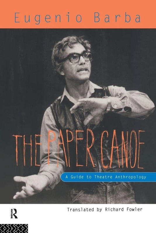 The Paper Canoe: A Guide to Theatre Anthropology