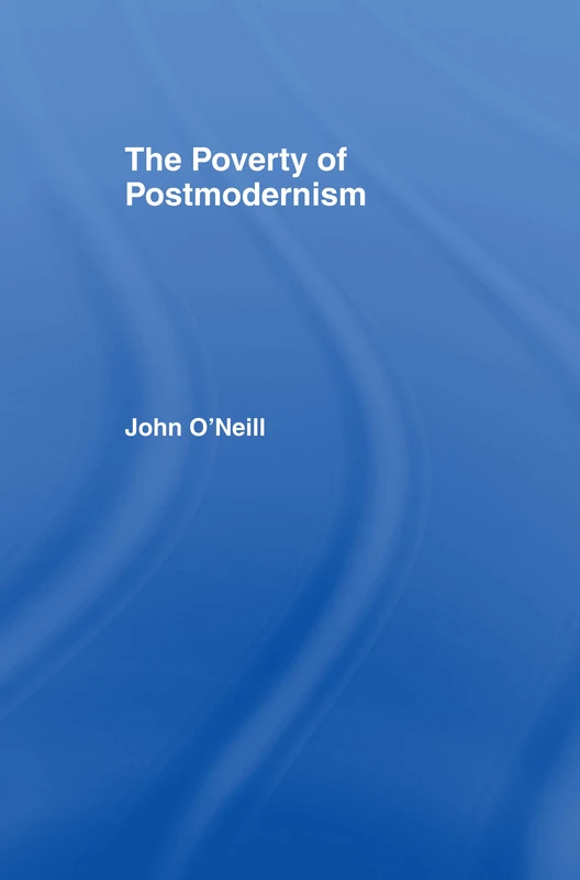 The Poverty of Postmodernism (Social Futures)