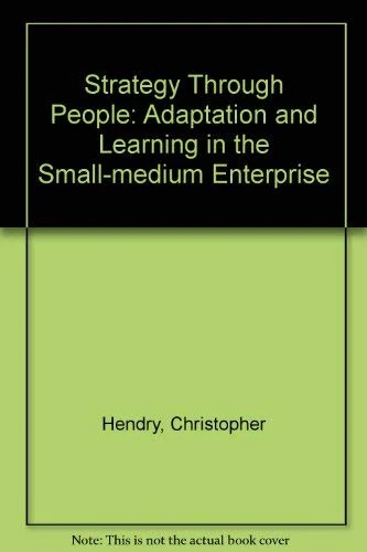 Strategy Through People: Adaptation and Learning in the Small-medium Enterprise