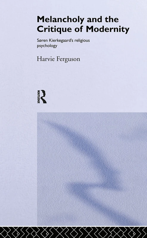 Routledge Melancholy and the Critique of Modernity - Kierkegaard - Image 1