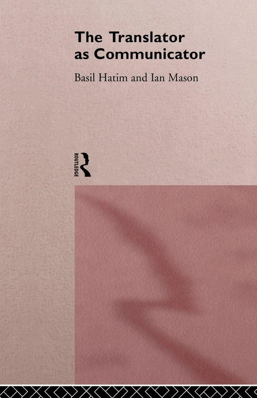 The Translator As Communicator (Wiley Series in Solving Large-Scale)