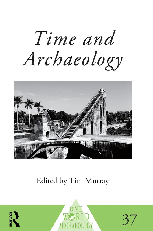 Time and Archaeology: 37 (One World Archaeology)