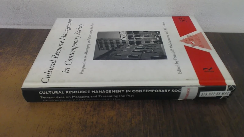 Cultural Resource Management in Contemporary Society: Perspectives on Managing and Presenting the Past (One World Archaeology)