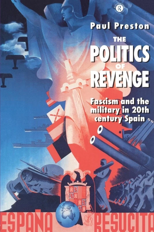 The Politics of Revenge: Fascism and the Military in Twentieth-Century Spain