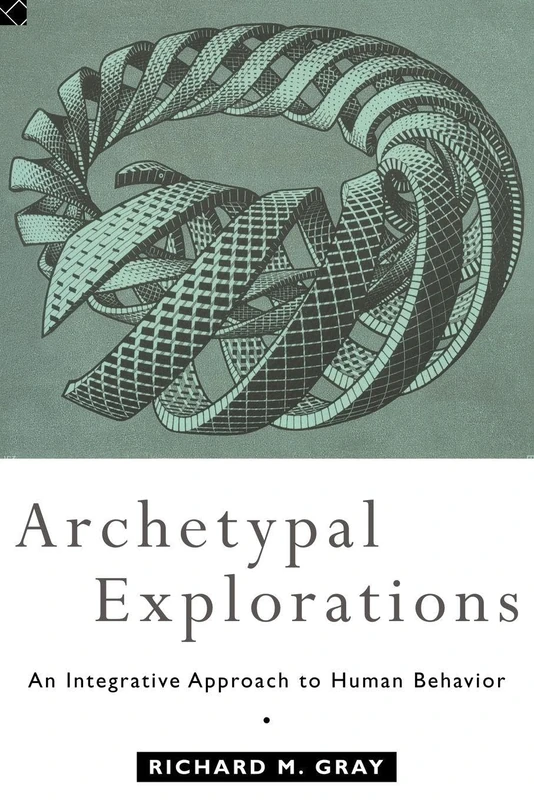 Archetypal Explorations: An Integrative Approach to Human Behavior