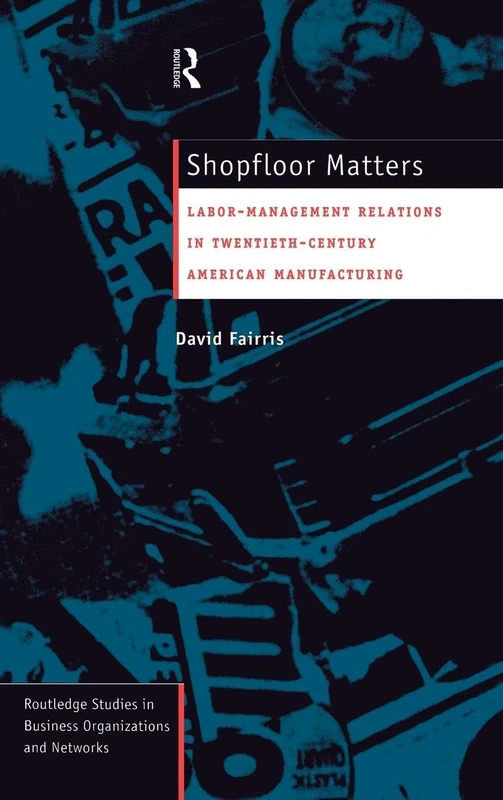 Routledge Shopfloor Matters: Labor-Management Relations Book