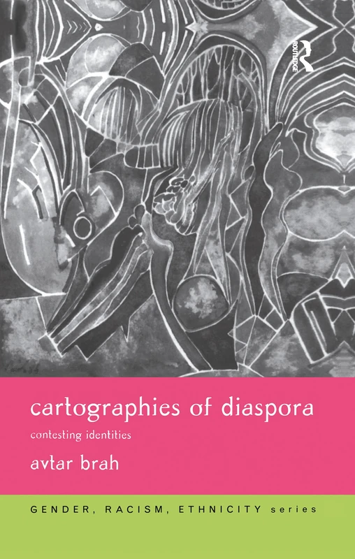 Cartographies of Diaspora: Contesting Identities (Gender, Racism, Ethnicity)