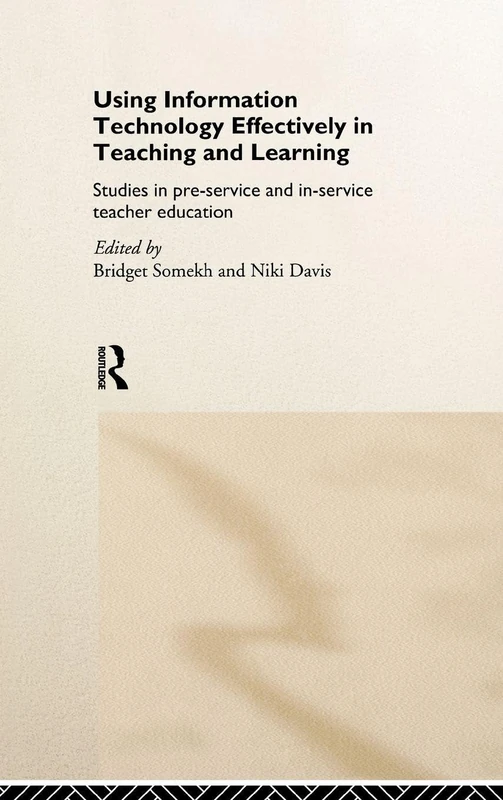 Using IT Effectively in Teaching and Learning: Studies in Pre-Service and In-Service Teacher Education