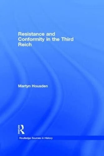 Resistance and Conformity in the Third Reich (Routledge Sources in History)