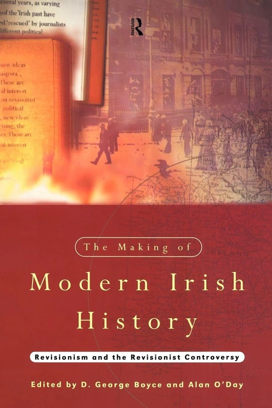 The Making of Modern Irish History: Revisionism and the Revisionist Controversy