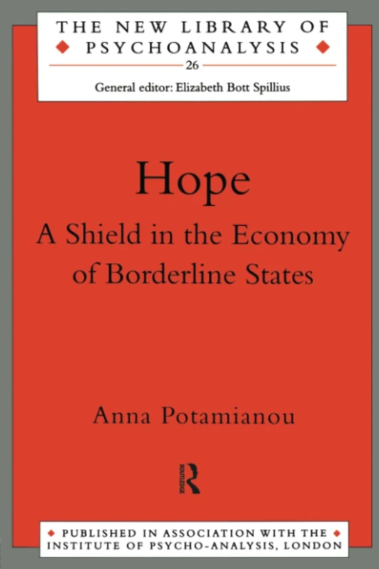 Hope: A Shield in the Economy of Borderline States: 26 (The New Library of Psychoanalysis)