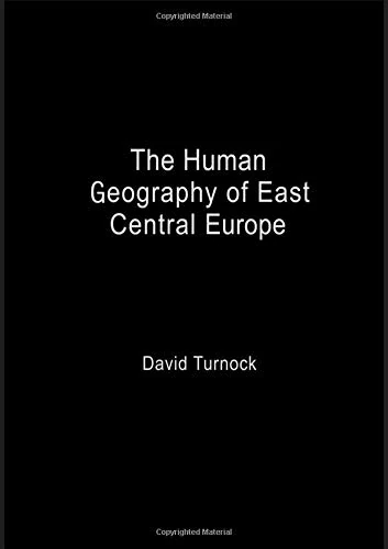 The Human Geography of East Central Europe (Routledge Studies in Human Geography)