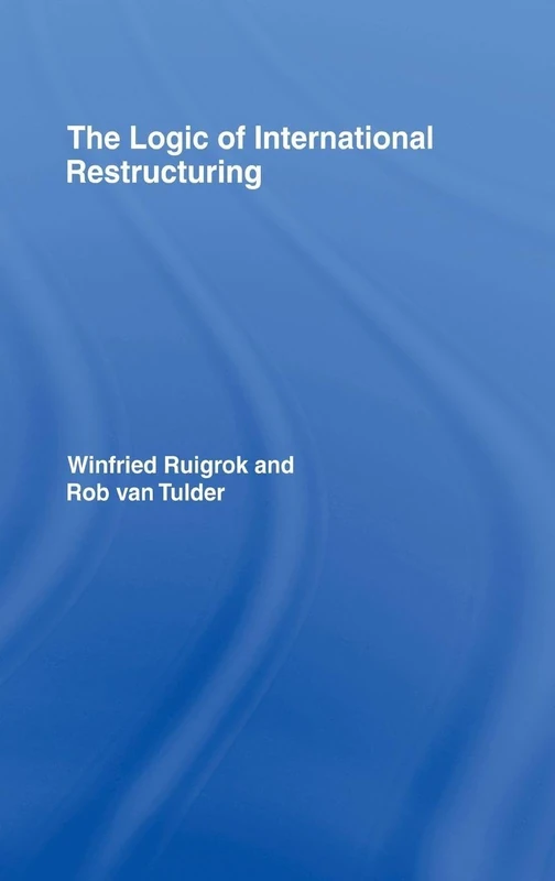 Routledge - The Logic of International Restructuring Book
