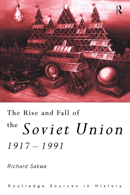 The Rise and Fall of the Soviet Union (Routledge Sources in History)