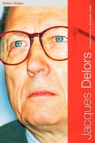 Jacques Delors: Perspectives on a European Leader