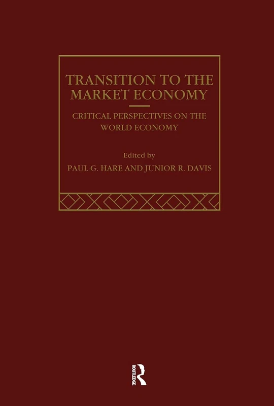 The Transition to the Market Economy: Critical Perspectives on the World Economy