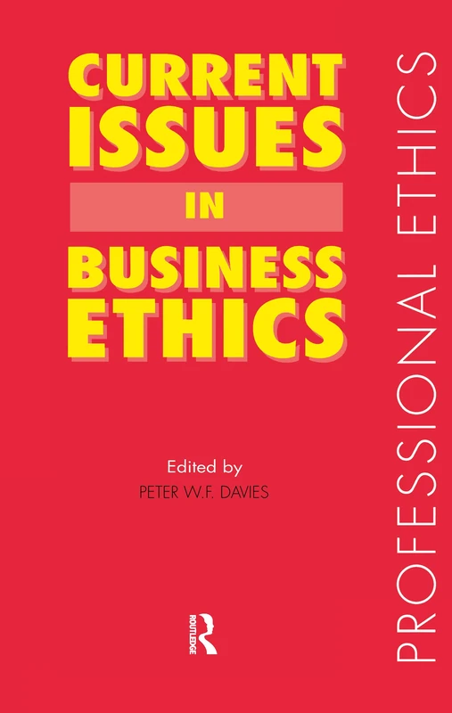 Routledge - Current Issues in Business Ethics (Professional Ethics)
