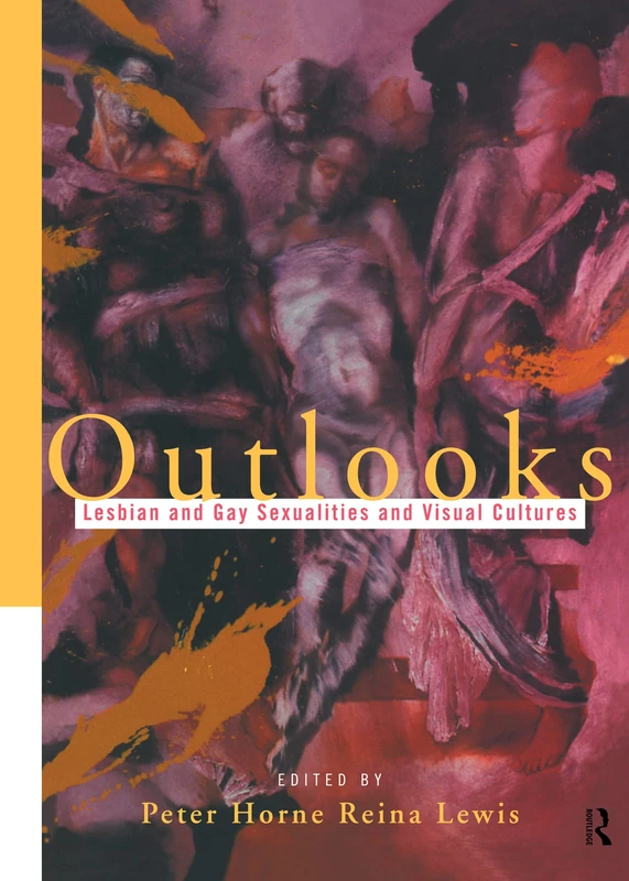 Outlooks: Lesbian and Gay Sexualities and Visual Cultures