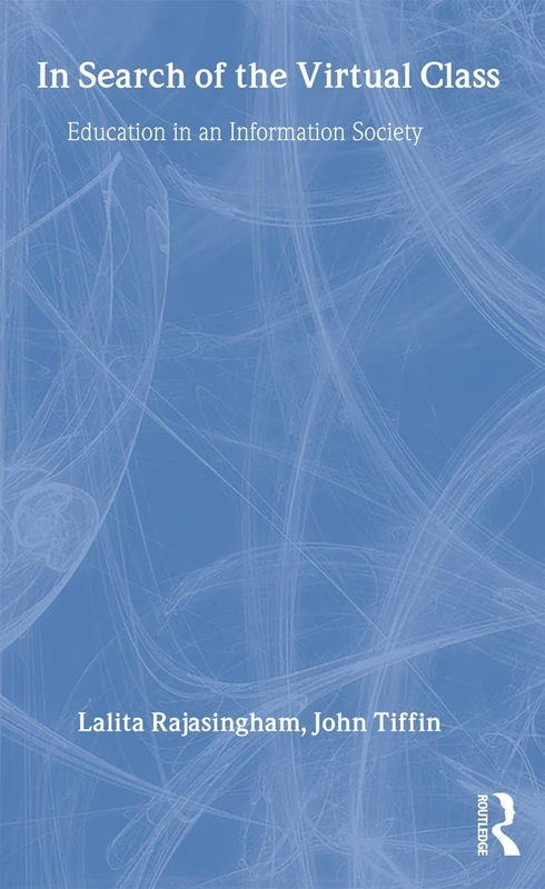 In Search of the Virtual Class: Education in an Information Society (Essential Business Psychology)