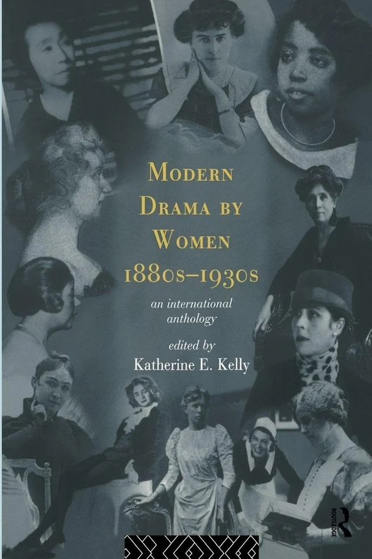 Modern Drama by Women 1880s-1930s: An International Anthology